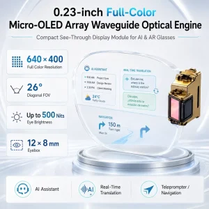 0.23 Inch Full Color Micro OLED Array Waveguide Optical Engine 640×400 26° FOV 500 Nits Eye Brightness MIPI For AI AR Glasses